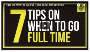 7 Tips when to go full time